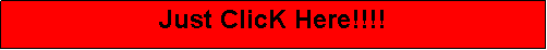 Text Box: Just ClicK Here!!!!